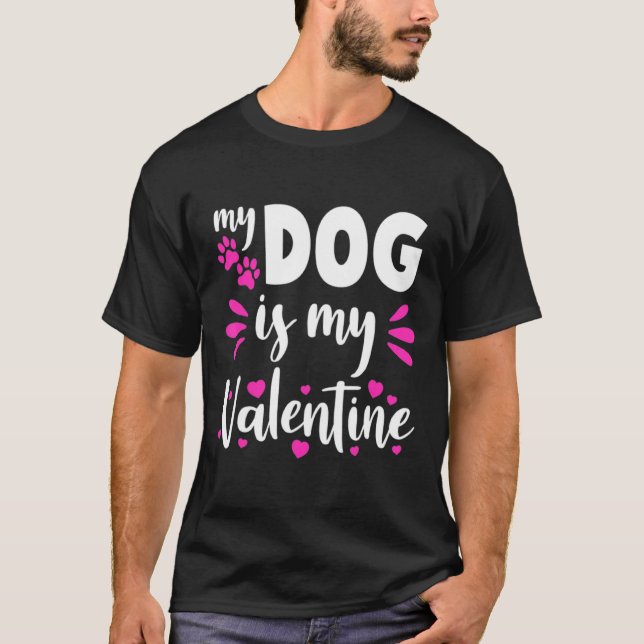 My Dog Is My Valentine Funny Girls Women Valentine T-Shirt (Front)