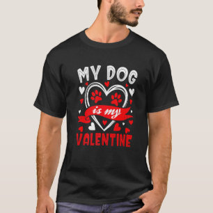 My Dog Is My Valentine Funny Paw Heart Pet Owner P T-Shirt