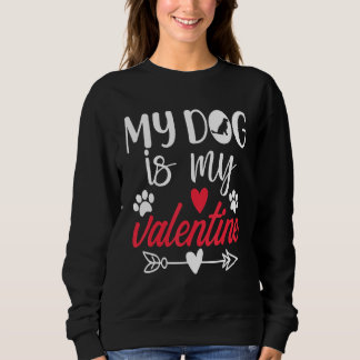 My Dog Is My Valentine Golden Retriever Valentines Sweatshirt