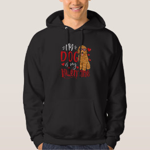 My Dog Is My Valentine Goldendoodle Valentines Day Hoodie