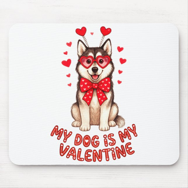 My Dog Is My Valentine Husky Heart Gles Valentines Mouse Pad (Front)