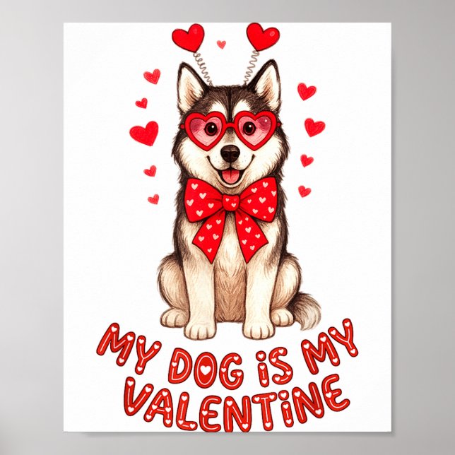 My Dog Is My Valentine Husky Heart Gles Valentines Poster (Front)
