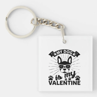 My Dog Is My Valentine Key Ring
