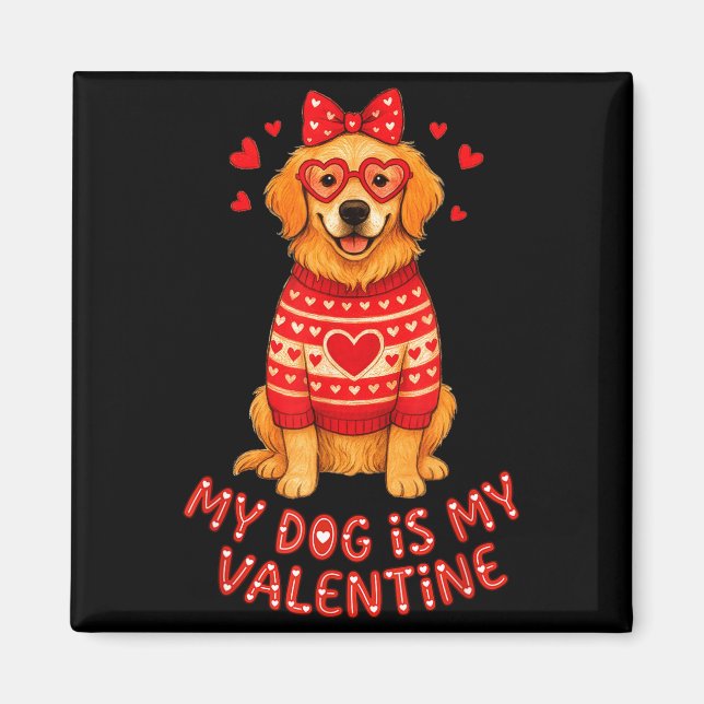 My Dog Is My Valentine Retriever Heart Gles Dog Mo Magnet (Front)