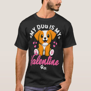 My Dog Is My Valentine Valentine's Day Dog Mum Dat T-Shirt