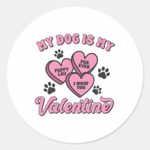 My Dog Is My Valentine Valentine's Day Dog Puppy C Classic Round Sticker