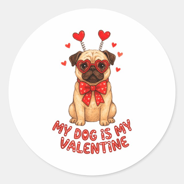 My Dog Is My Valentine Valentines Day Pug Dog Love Classic Round Sticker (Front)