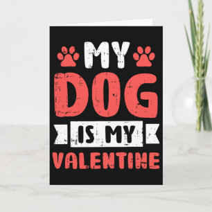 My Dog Is My Valentine Valentines Day Puppy Love A Card