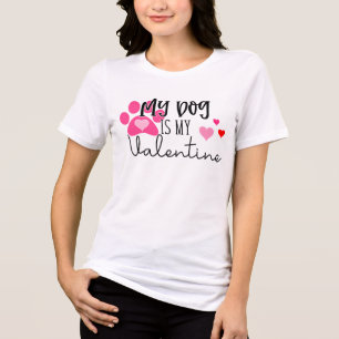 My Dog Is My Valentine   Valentine's Day Tri-Blend Shirt