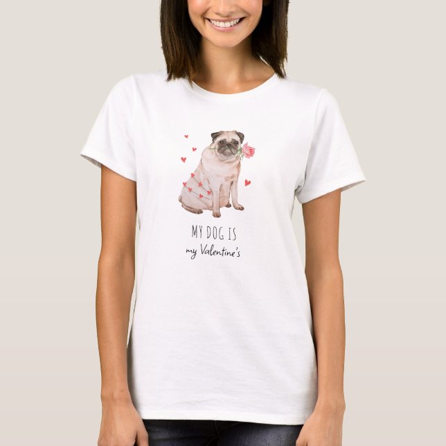 My Dog is my Valentines T-Shirt (Front)