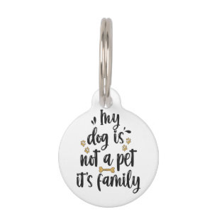 My Dog is Not a Pet It's Family Funny Pet Lover  Tag