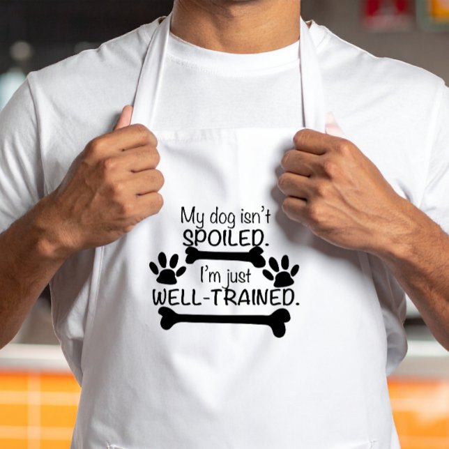 My Dog is not Spoiled, I'm well Trained, Dog Humou Standard Apron (Creator Uploaded)