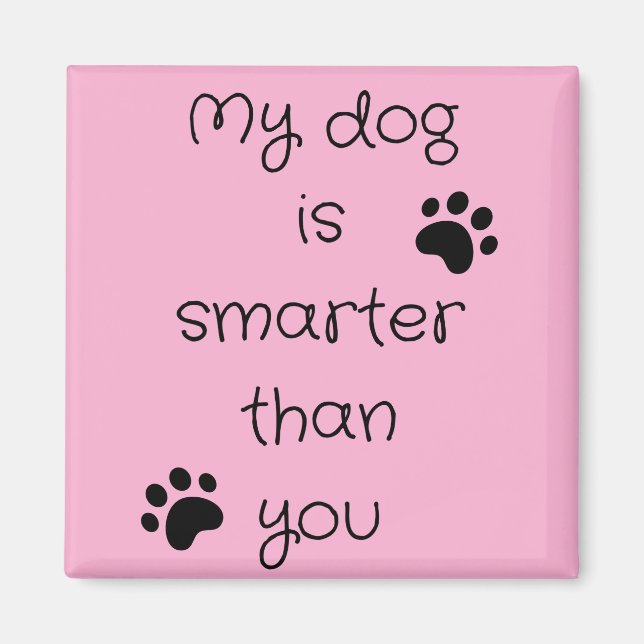 My Dog is smarter Square Magnet (Front)