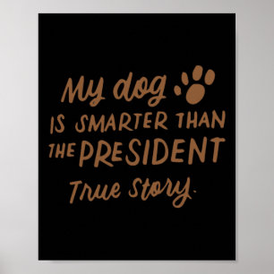 My Dog Is Smarter Than The President Anti-trump Fu Poster