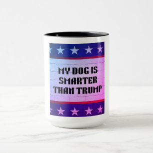 My Dog Is Smarter Than Trump Mug