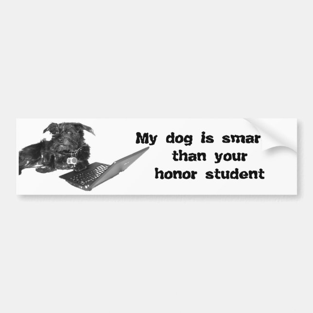 My dog is smarter than your honour student bumper sticker (Front)