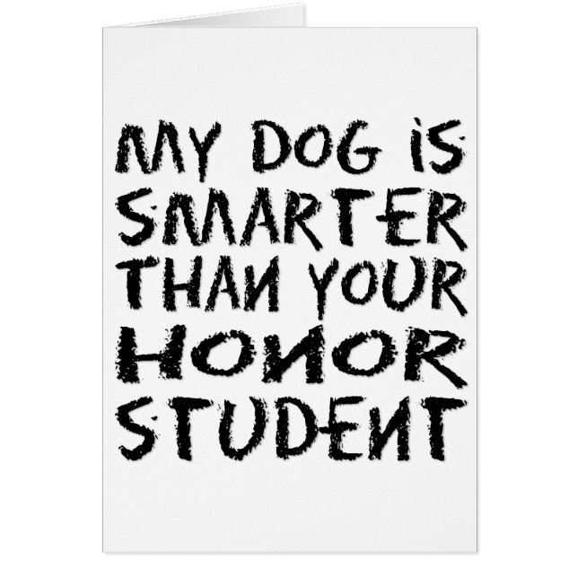 My dog is smarter than your honour student funny (Front)