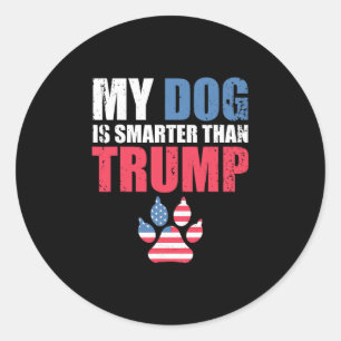 My Dog Is Smarter Than Your President Trump Funny Classic Round Sticker