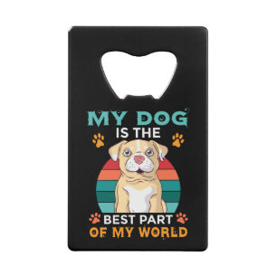 My Dog Is The Best Part Of My World Credit Card Bo