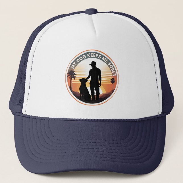 My Dog Keeps Me Sober Trucker Hat (Front)