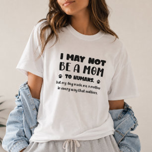 My Dog Made Me a Mother – Heartfelt Dog Mum Gift T-Shirt
