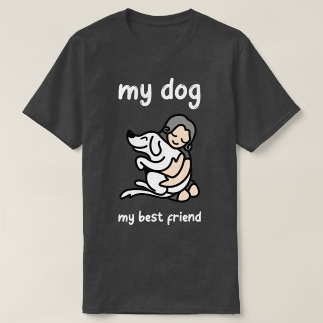 My Dog My Best Friend T-Shirt (Design Front)