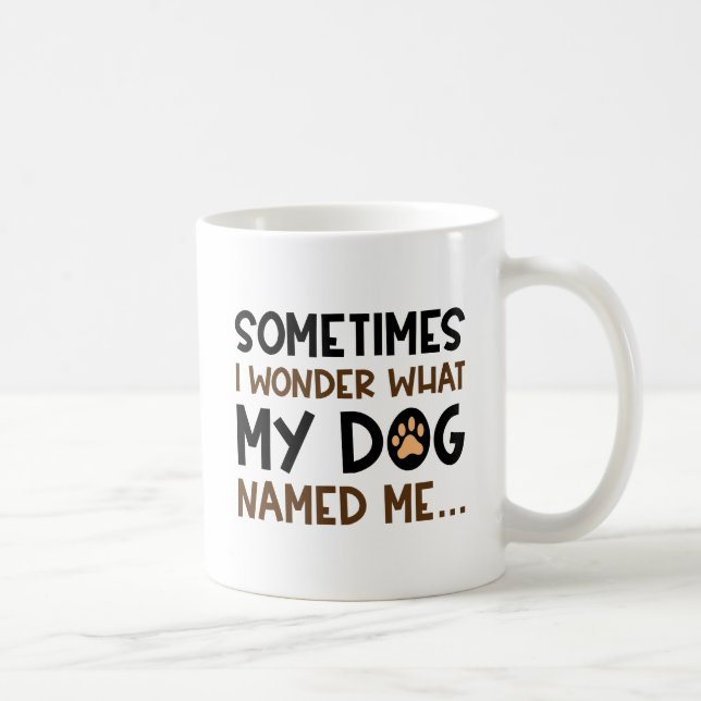 My Dog Named Me Coffee Mug (Right)