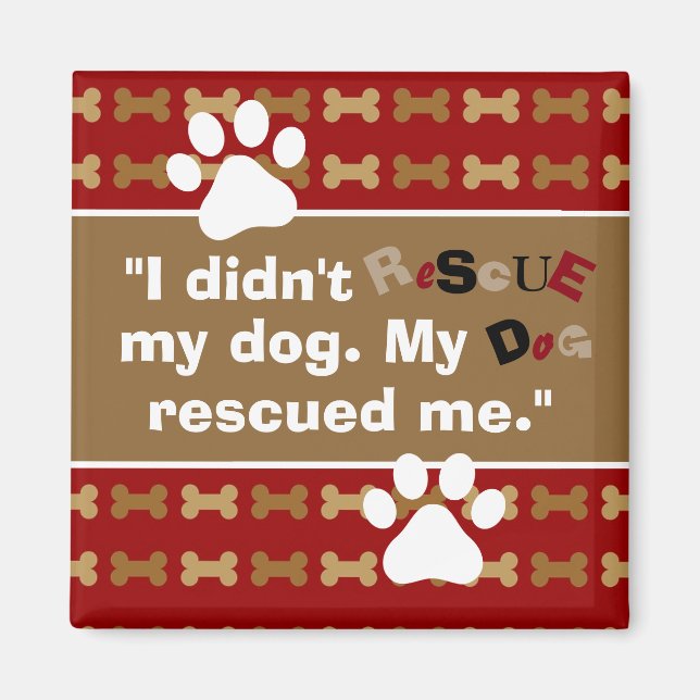My Dog Rescued Me Magnet (Front)