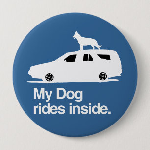 My dog rides inside -.png 10 cm round badge