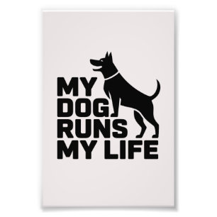 My Dog Runs My Life Minimal Dog Quote Art Photo Print