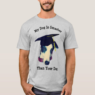My Dog Smarter Than Yours Greyhound T-Shirt