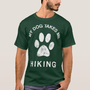 My Dog Takes Me Hiking Funny Paw Print Hike T-Shirt