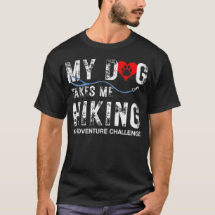 My Dog Takes Me T-Shirt