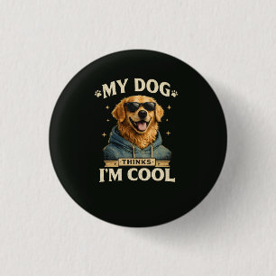 My Dog think i am cool 3 Cm Round Badge