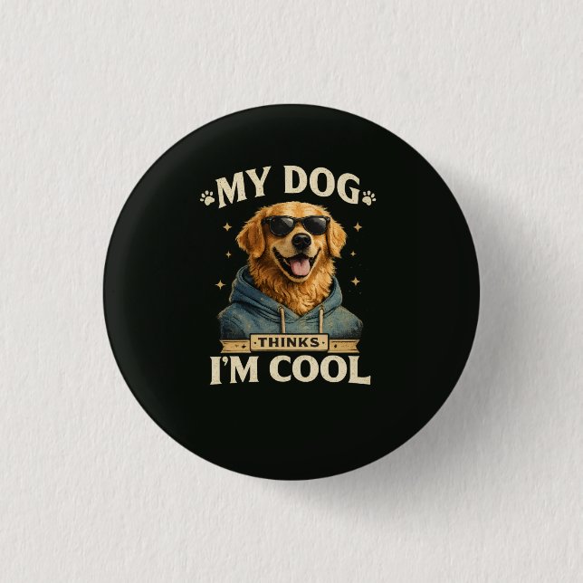 My Dog think i am cool 3 Cm Round Badge (Front)