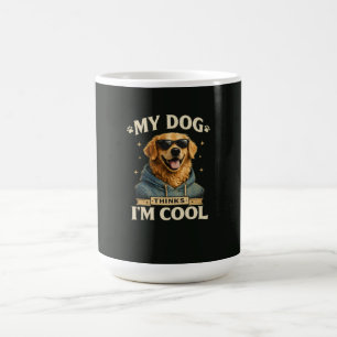 My Dog think i am cool Coffee Mug