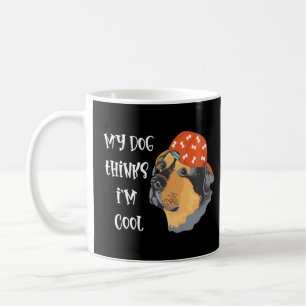 My Dog thinks I m cool Funny Long Sleeve T Shirt Coffee Mug