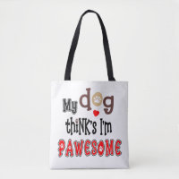 My Dog Thinks I’m Pawesome Artsy Text Name