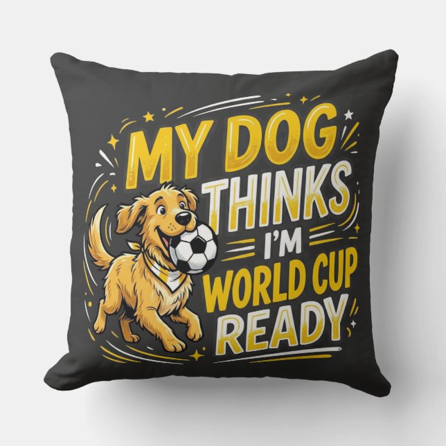 My Dog Thinks I’m World Cup Ready Cushion (Front)