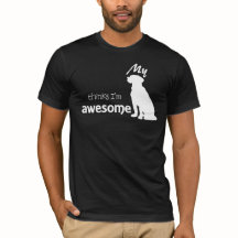 MY DOG THINKS I'M AWESOME Short Sleeve T-Shirt
