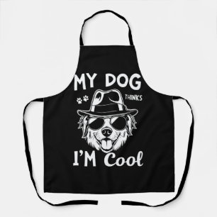My Dog Thinks I'm Cool Apron
