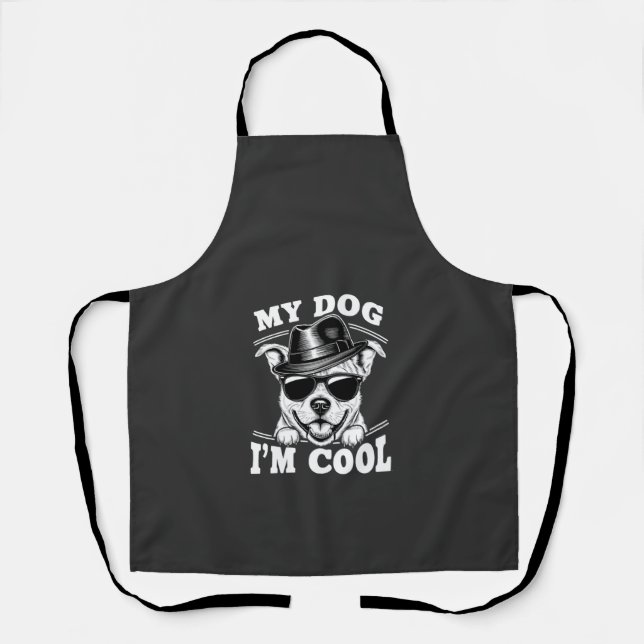 My Dog Thinks I'm Cool Apron (Front)