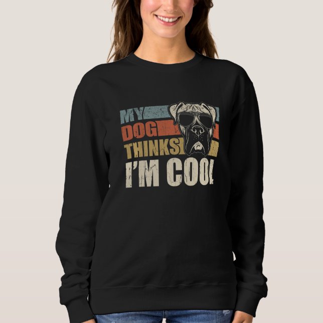 My Dog Thinks I'm Cool Boxer  Retro Dad Mom Sweatshirt (Front)
