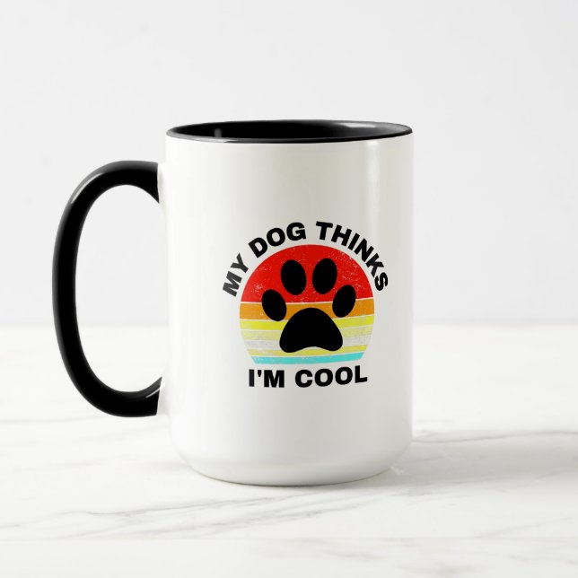 My Dog Thinks I'm Cool   Coffee Mug (Left)