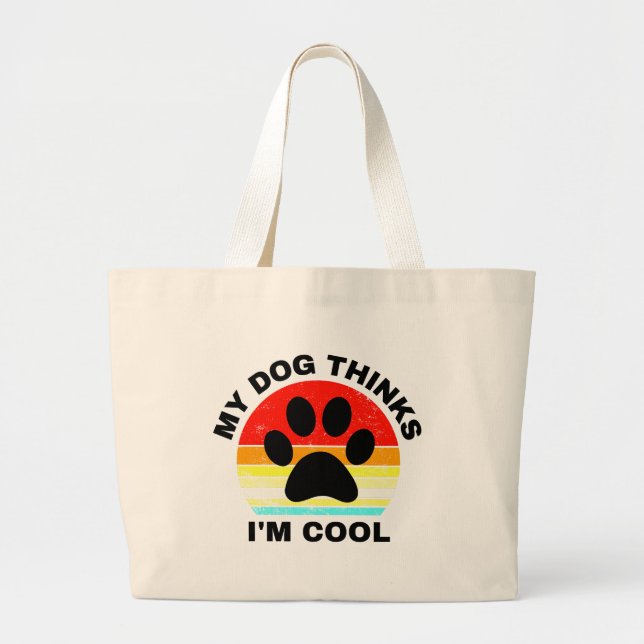 My Dog Thinks I'm Cool   Large Tote Bag (Front)
