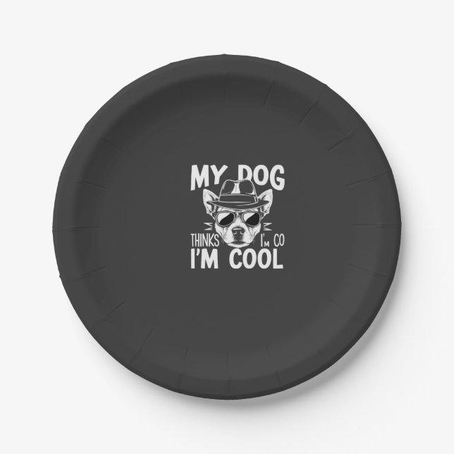 My Dog Thinks I'm Cool  Paper Plate (Front)