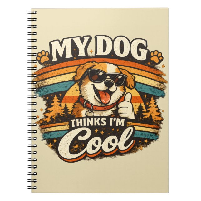 My Dog Thinks I'm Cool Retro Dog Art Notebook (Front)