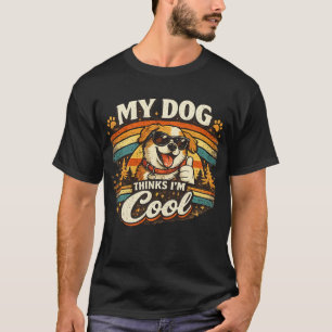 My Dog Thinks I'm Cool Retro Dog Art T-Shirt