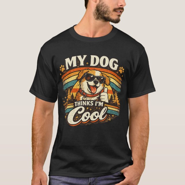 My Dog Thinks I'm Cool Retro Dog Art T-Shirt (Front)
