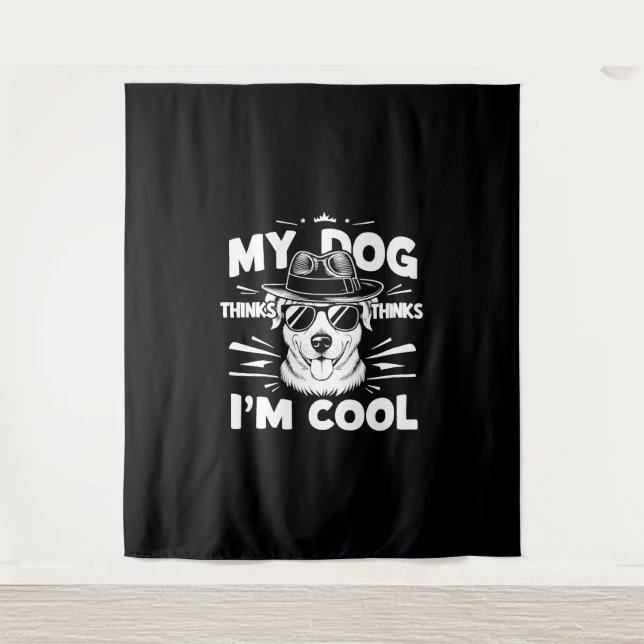 My Dog Thinks I'm Cool     Tapestry (Front)